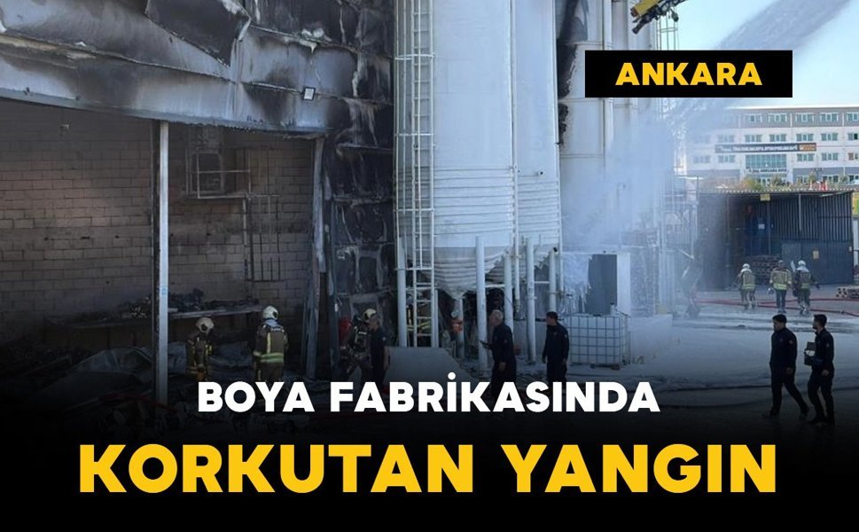 Ankara’da boya fabrikasında korkutan yangın