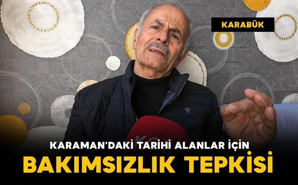 Antalyalı gezginden Karaman’daki tarihi alanlar için "bakımsızlık" tepkisi