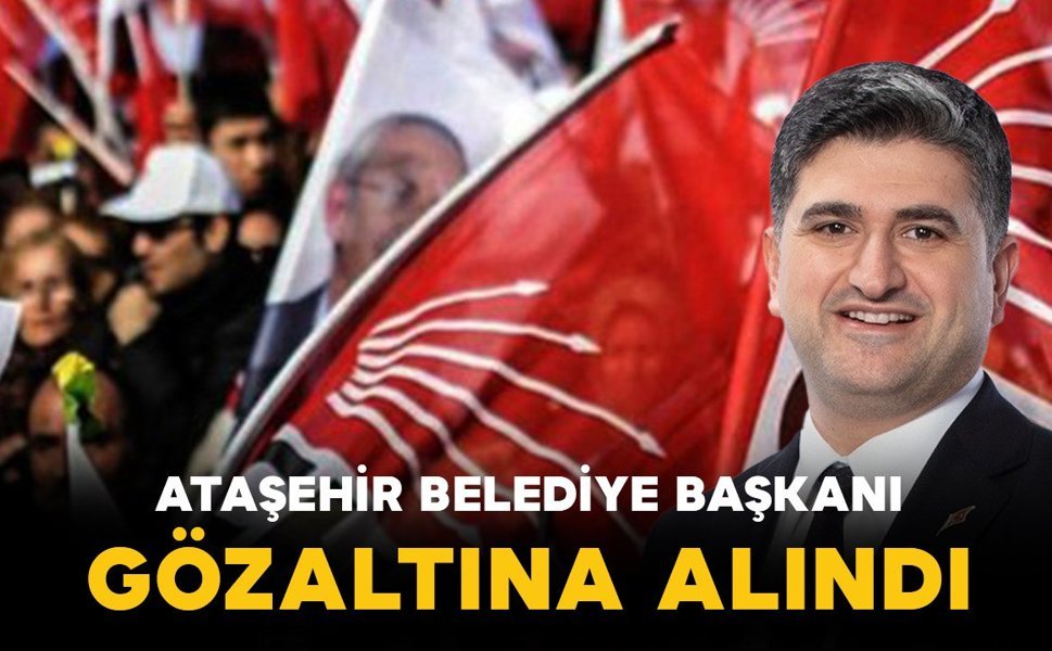 Ataşehir Belediye Başkanı Onursal Adıgüzel Gözaltında