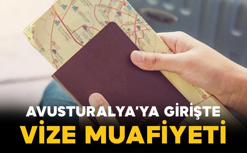 Avusturalya'ya Türkiye’ye girişte vize muafiyeti
