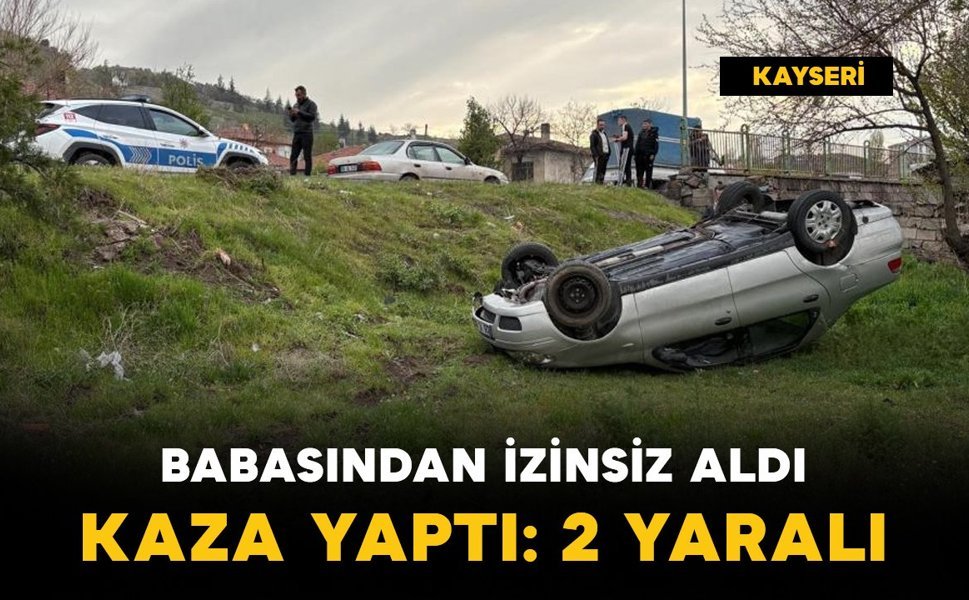 Babasından izinsiz aldı: kaza yaptı