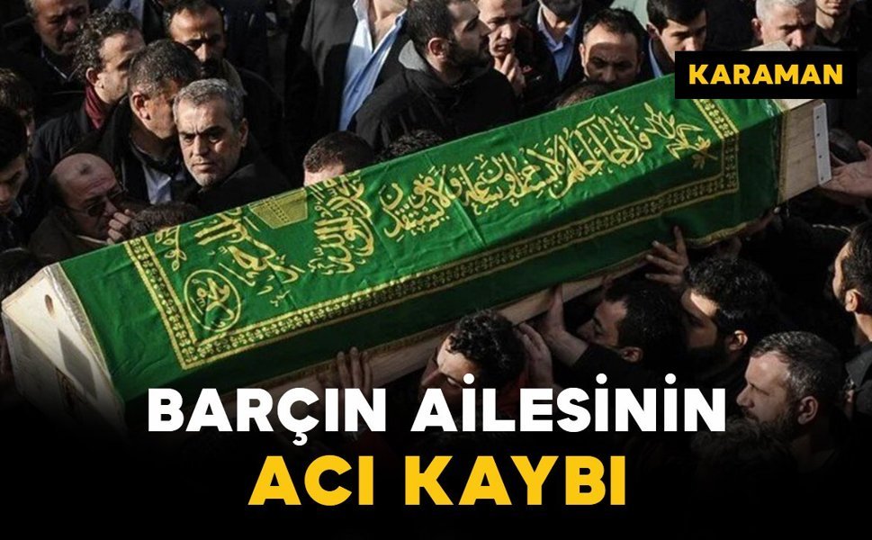 Barçın Ailesinin Acı Kaybı