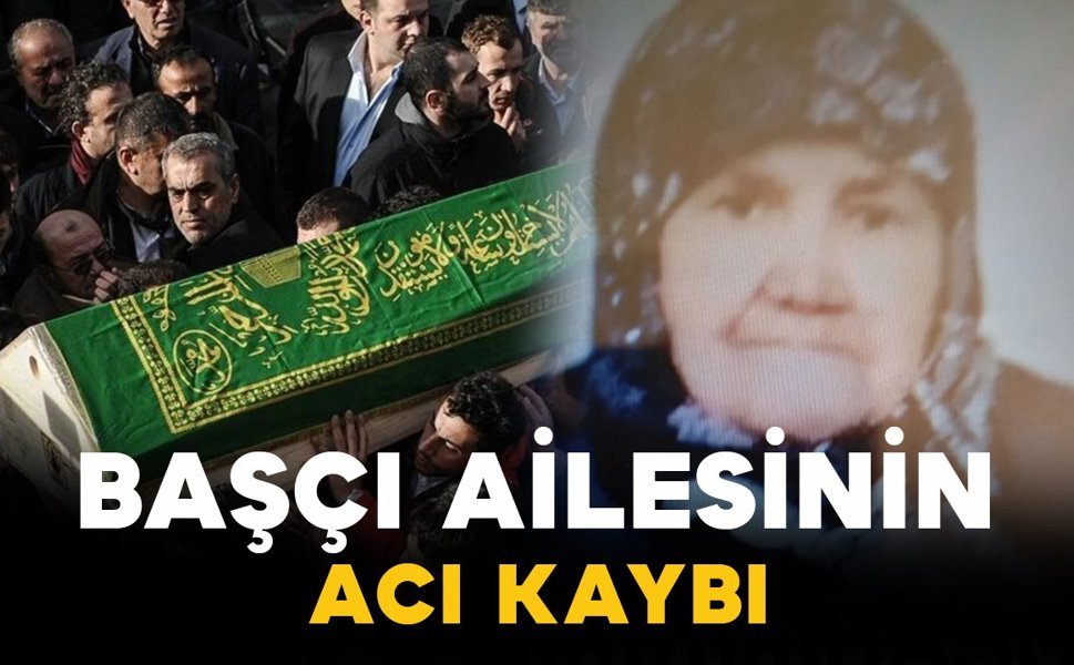 Başçı ailesinin acı kaybı