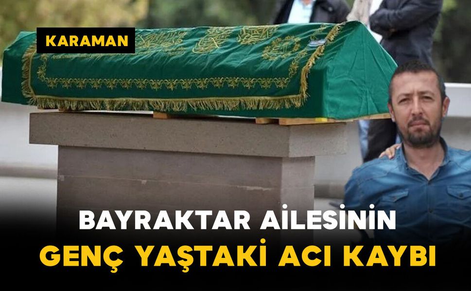 Bayraktar Ailesinin Genç Yaştaki Acı Kaybı