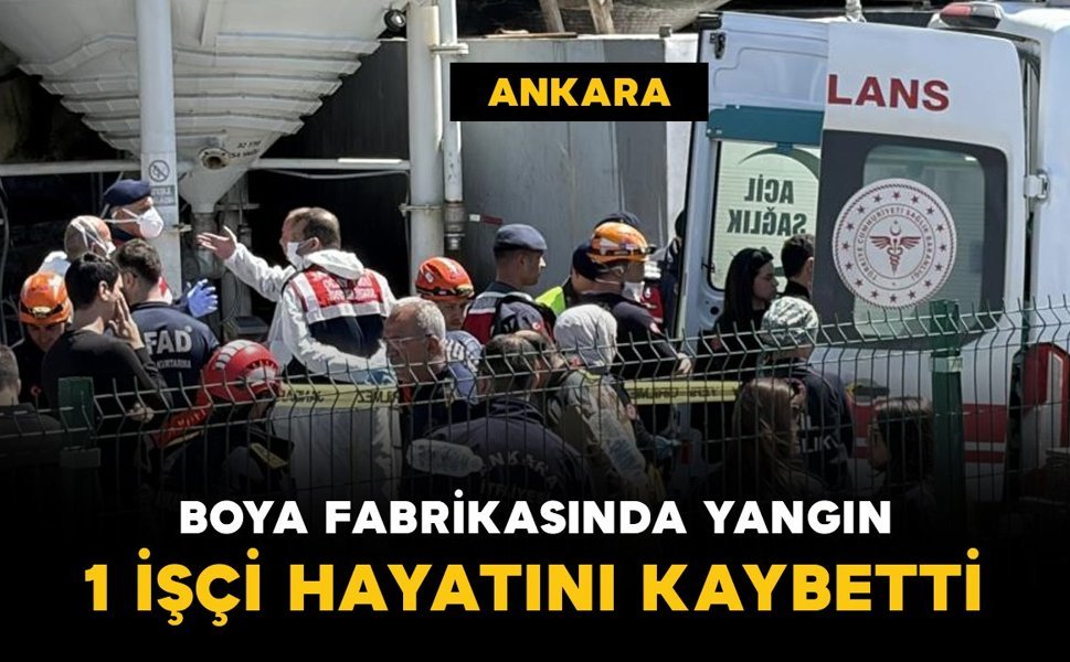 Boya fabrikasındaki yangında 1 işçi hayatını kaybetti