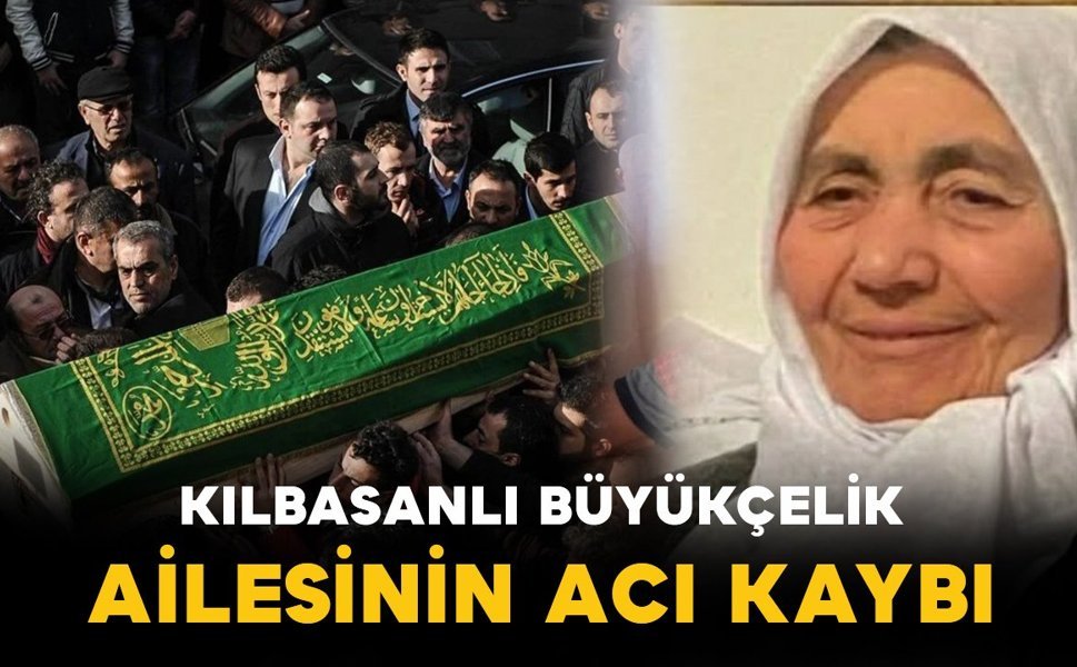 Büyükçelik ailesinin acı kaybı