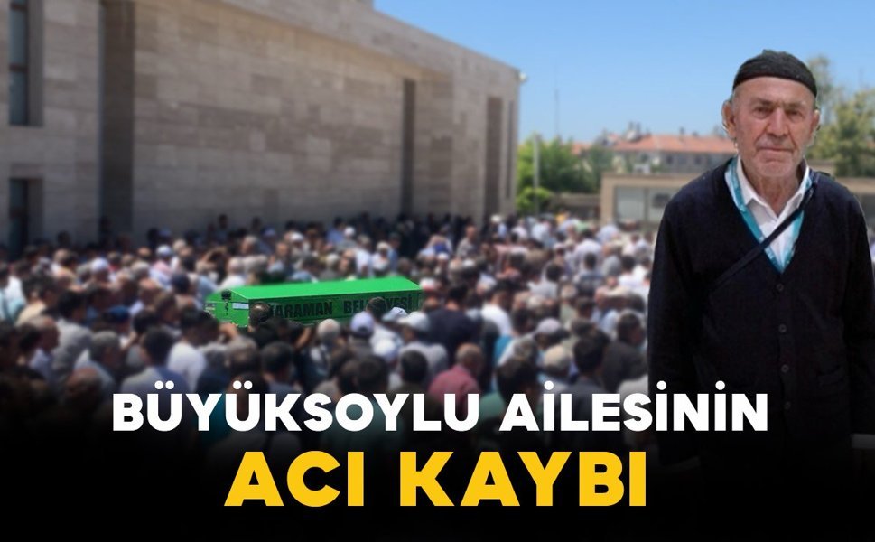 Büyüksoylu ailesinin acı kaybı