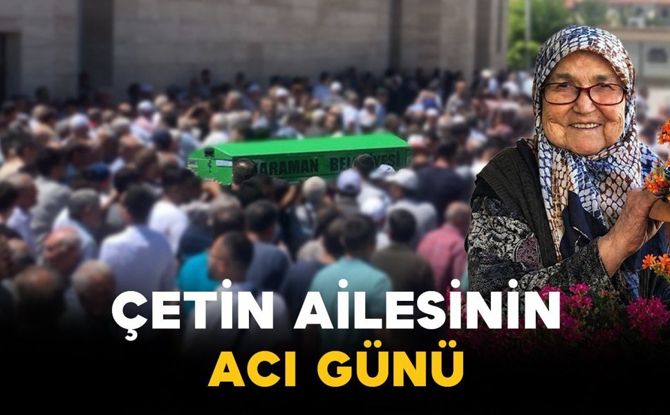 Çetin Ailesinin Acı Kaybı: Emine Çetin Vefat Etti