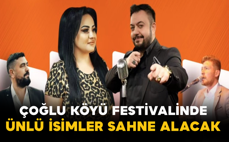 Çoğlu Köyü Festivalinde Ünlü İsimler Sahne Alacak