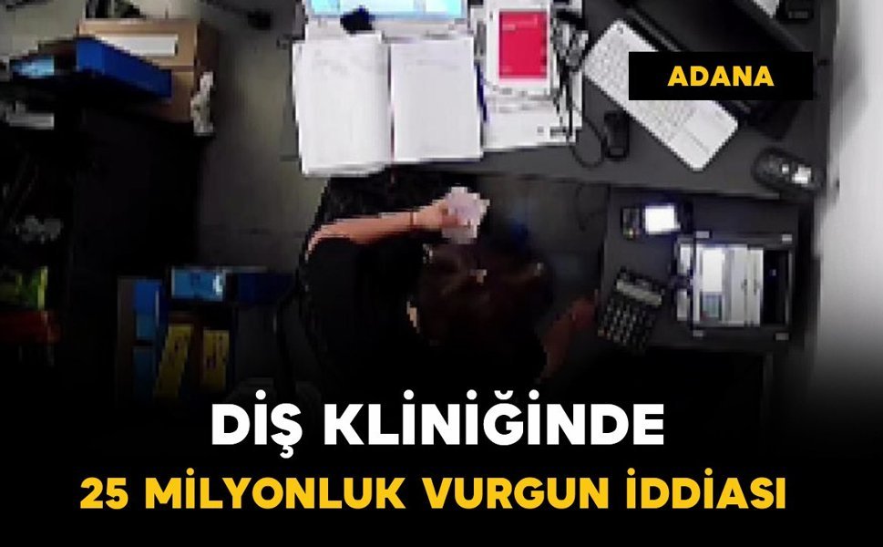 Diş kliniğinde 25 milyonluk vurgun iddiası