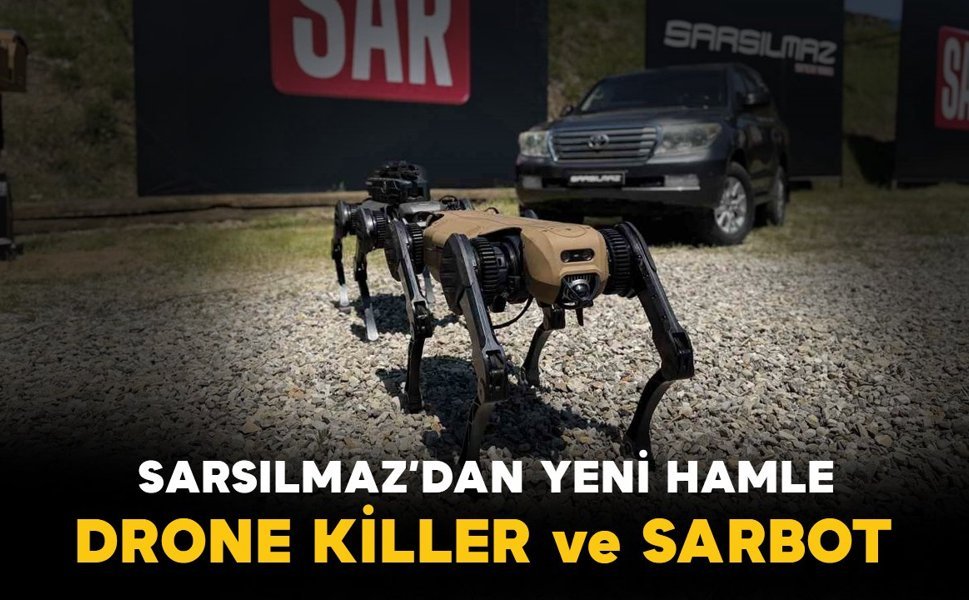 “Dron Killer” ve “SARBOT” sahaya çıkıyor