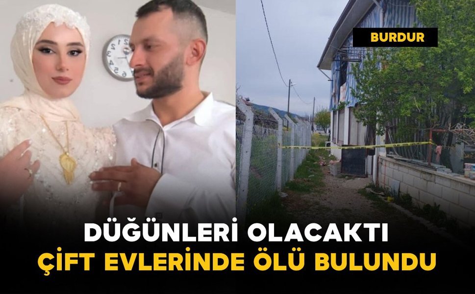 Düğünleri olacaktı: çift evlerinde ölü bulundu