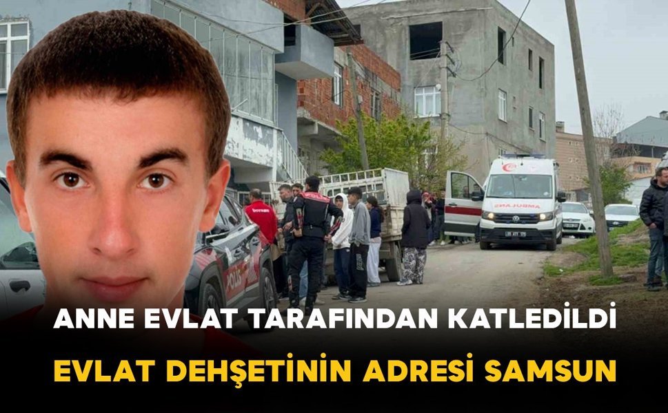 Evlat dehşeti: Anne ve oğlu evde ölü bulundu