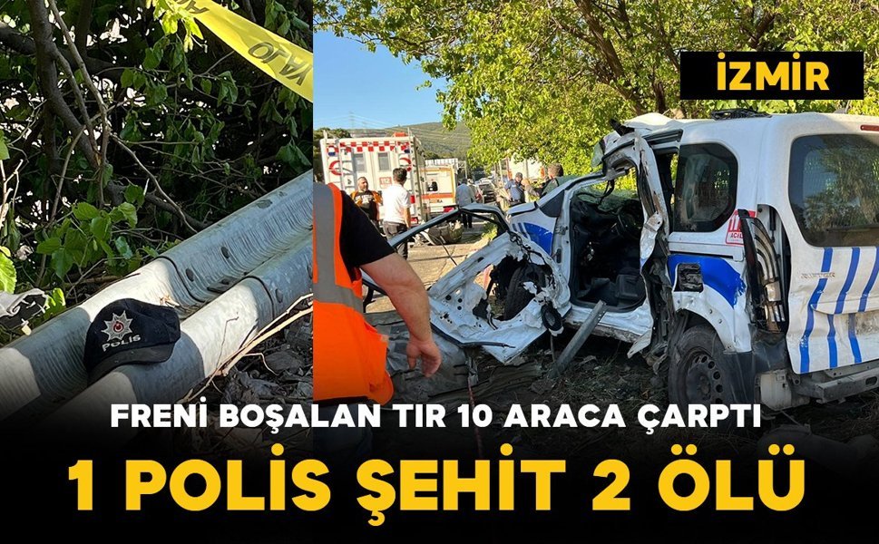 Freni boşalan tır 10 araca çarptı: 1 polis şehit 2 kişi öldü 5 kişi yaralandı