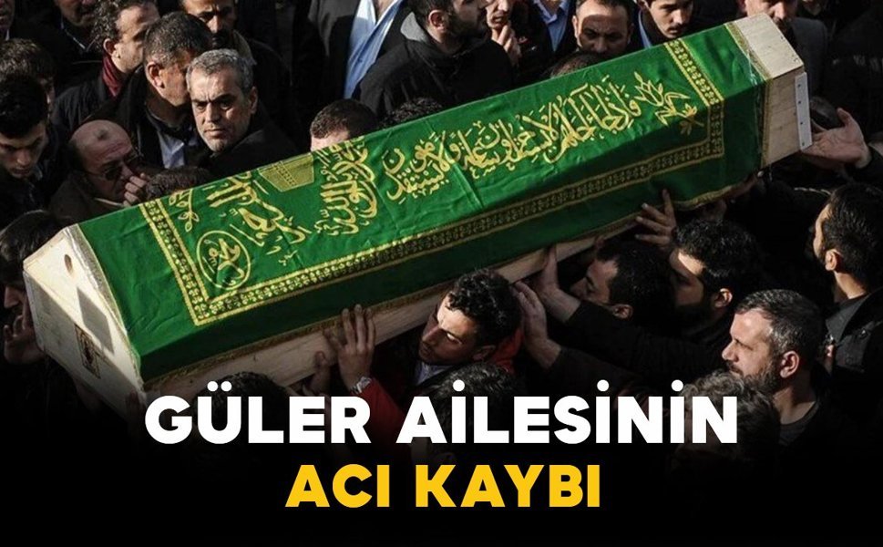 Güler Ailesinin Acı Kaybı