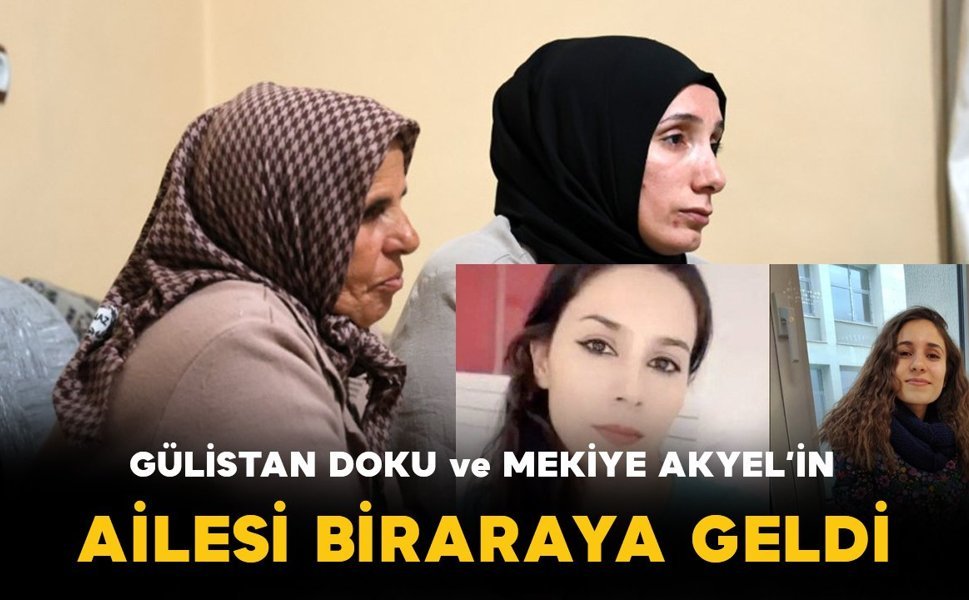 Gülistan Doku ve Mekiye Akyel’in ailesi Diyarbakır’da bir araya geldi