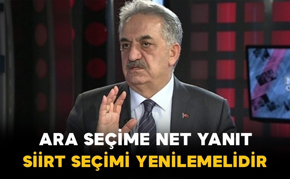 Hayati Yazıcı “Ara Seçim” Tartışmasına Net Yanıt verdi: “Siirt Seçimi Yenilemedir”