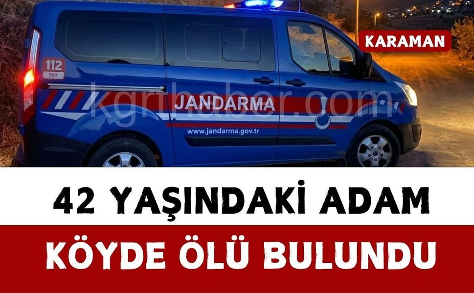 Karaman’da 42 yaşındaki adam köyde ölü bulundu