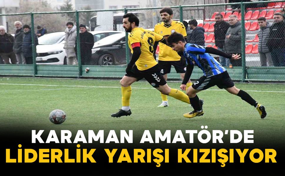 Karaman Amatör’de Liderlik Yarışı Kızışıyor