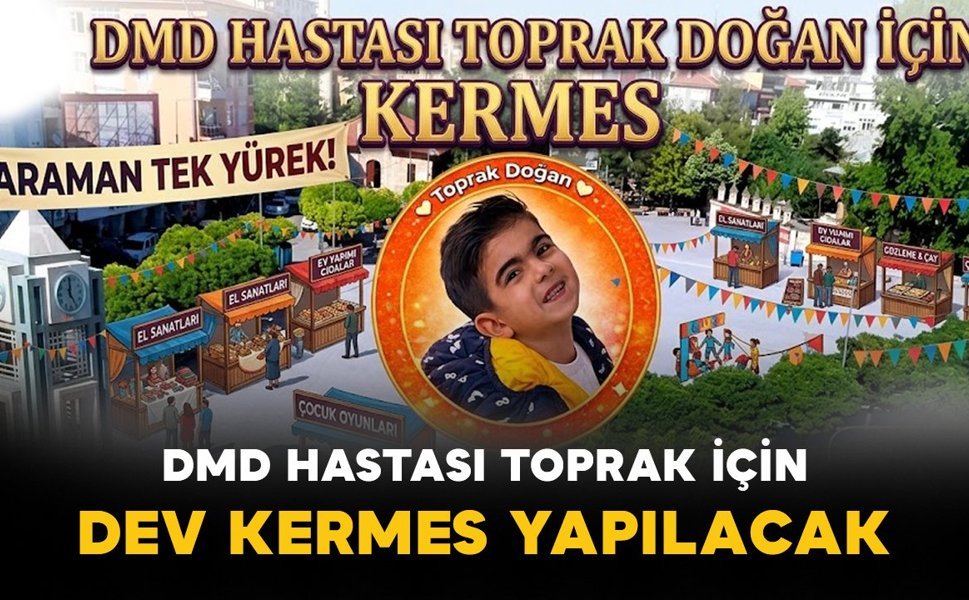 Karaman DMD hastası Toprak için tek yürek olacak: Dev kermes düzenleniyor