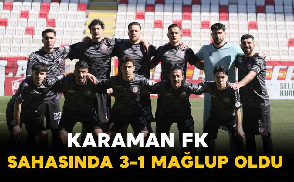 Karaman FK Sahasında Şanlıurfaspor’a 3-1 Mağlup Oldu