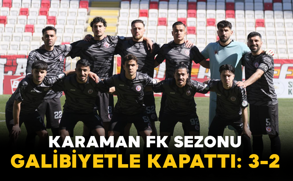 Karaman FK Sezonu Galibiyetle Kapattı: 3-2