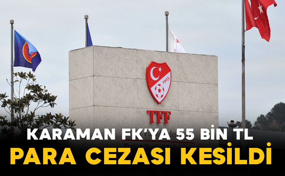 Karaman FK’ya 55 Bin TL Para Cezası Kesildi
