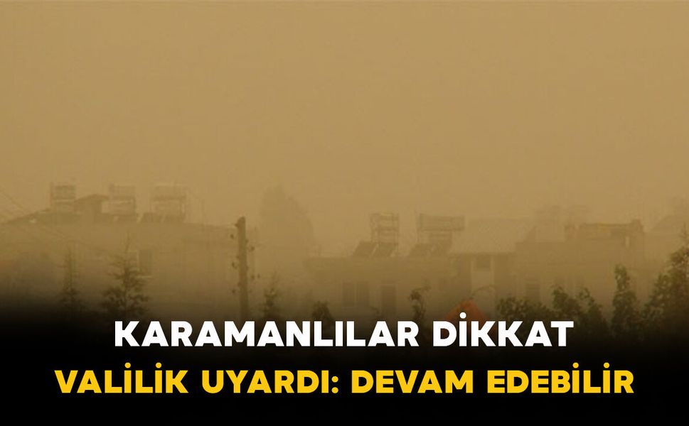 Karaman Valiliği’nden Toz Taşınımı Uyarısı