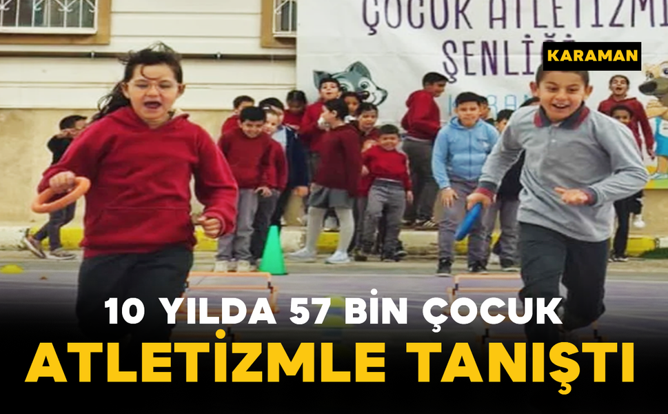 Karaman’da 10 Yılda 57 Bin Çocuk Atletizmle Tanıştı
