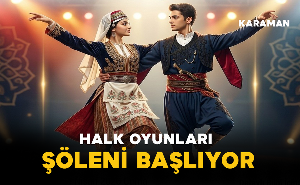 Karaman’da Halk Oyunları Şöleni Başlıyor