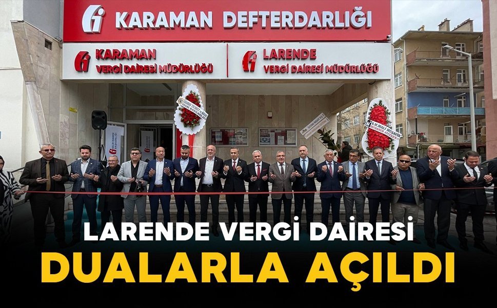 Karaman'da Larende Vergi Dairesi dualarla açıldı