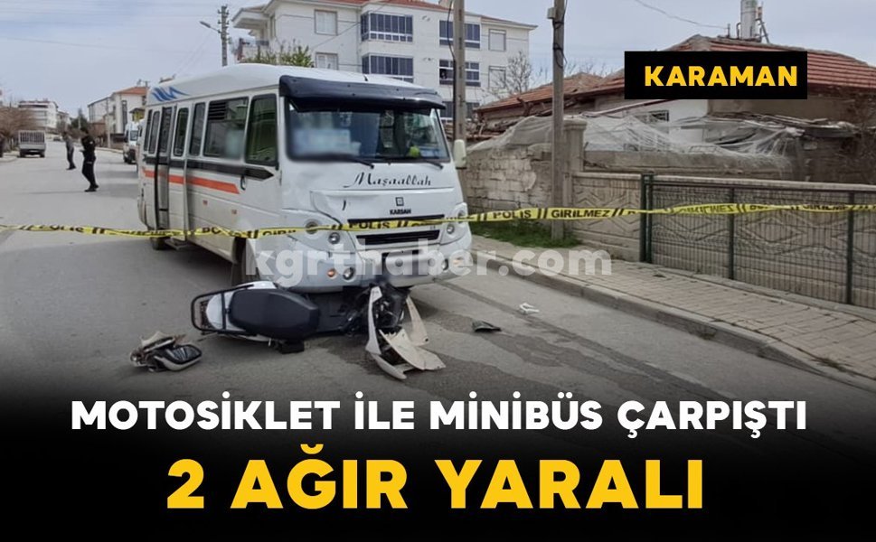 Karaman’da Motosiklet ile Minibüs Çarpıştı: 2 Ağır Yaralı
