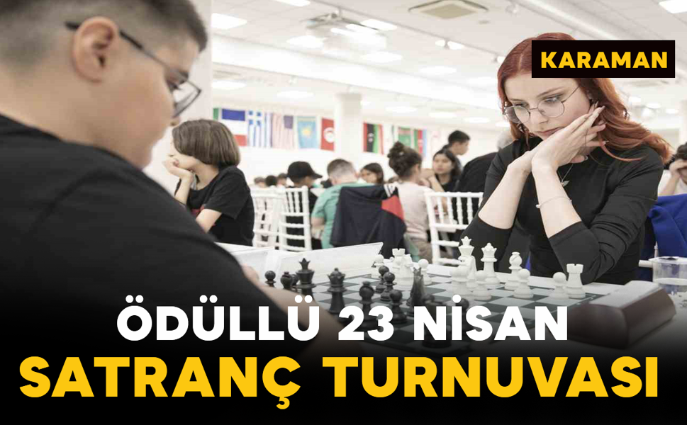 Karaman’da Ödüllü 23 Nisan Satranç Turnuvası