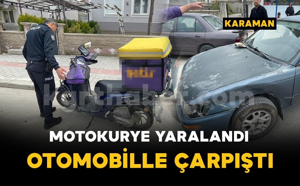 Karaman'da otomobille motokurye çarpıştı: 1 yaralı