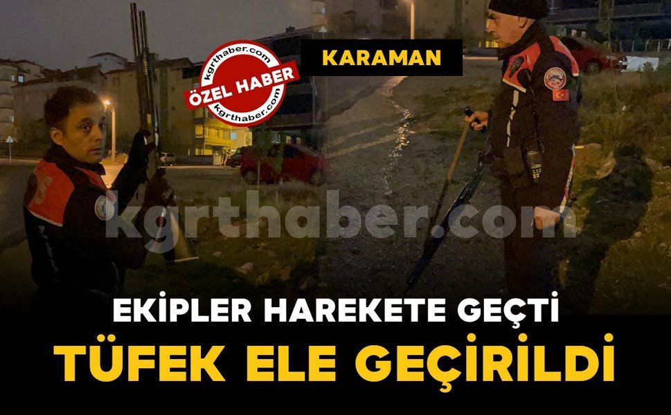 Karaman'da silahlı şahıs ihbarı ekipleri harekete geçirdi