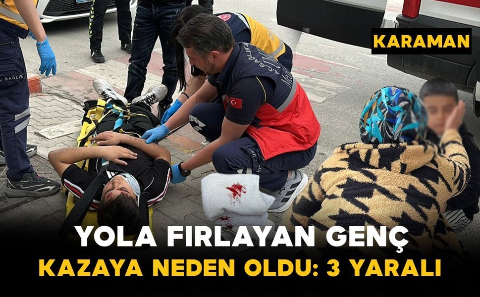 Karaman’da Yolun Karşısına Geçen Yayaya Motosiklet Çarptı: 3 Yaralı