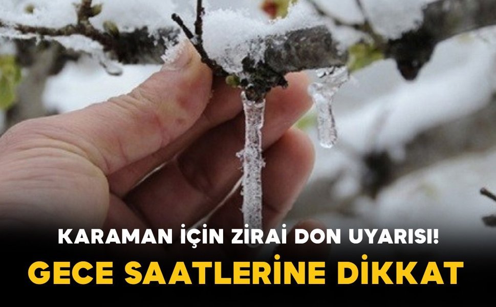 Karaman’da Zirai Don Alarmı: Kritik Saatler Başlıyor