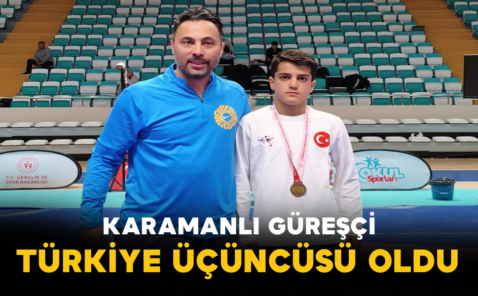 Karamanlı Güreşçi Türkiye Üçüncüsü Oldu