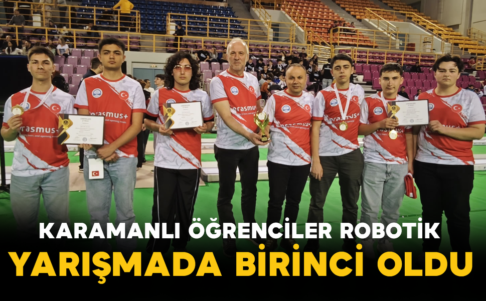 Karamanlı Öğrenciler Robotik Yarışmada Birinci Oldu