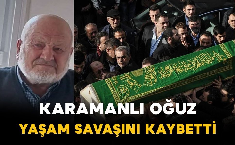 Karamanlı Oğuz ailesinin acı kaybı