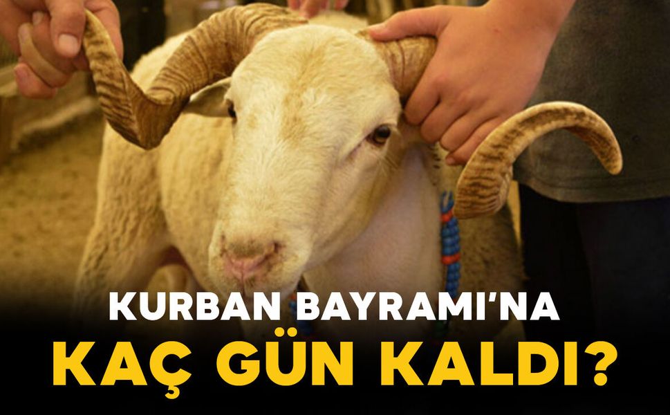 Kurban Bayramı’na Kaç Gün Kaldı?