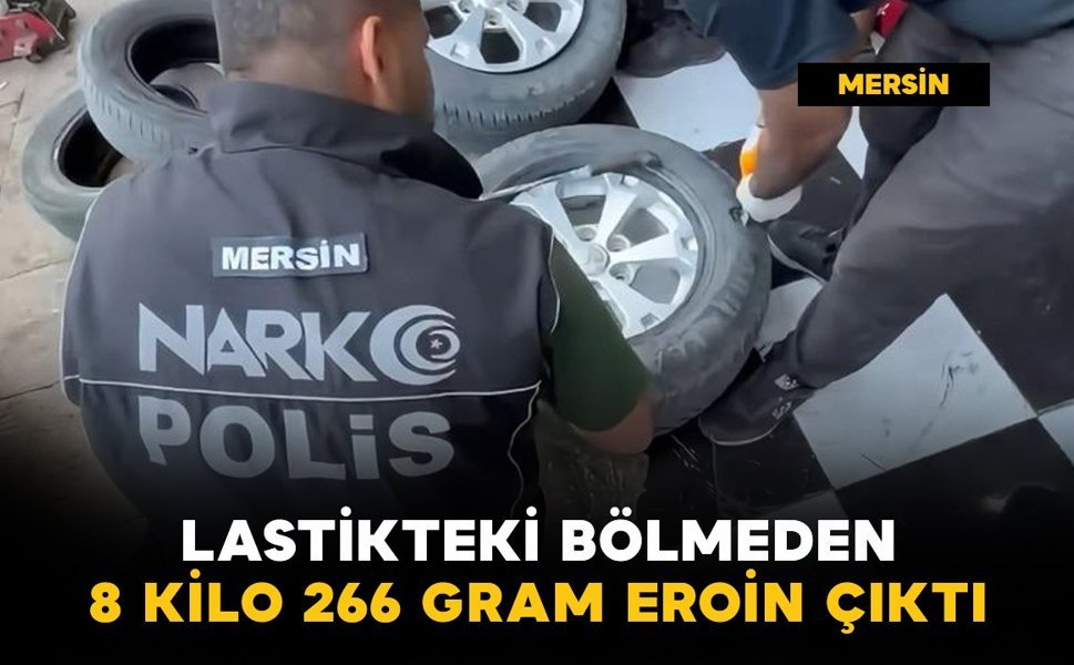 Lastikten 8 kilo 266 gram eroin çıktı