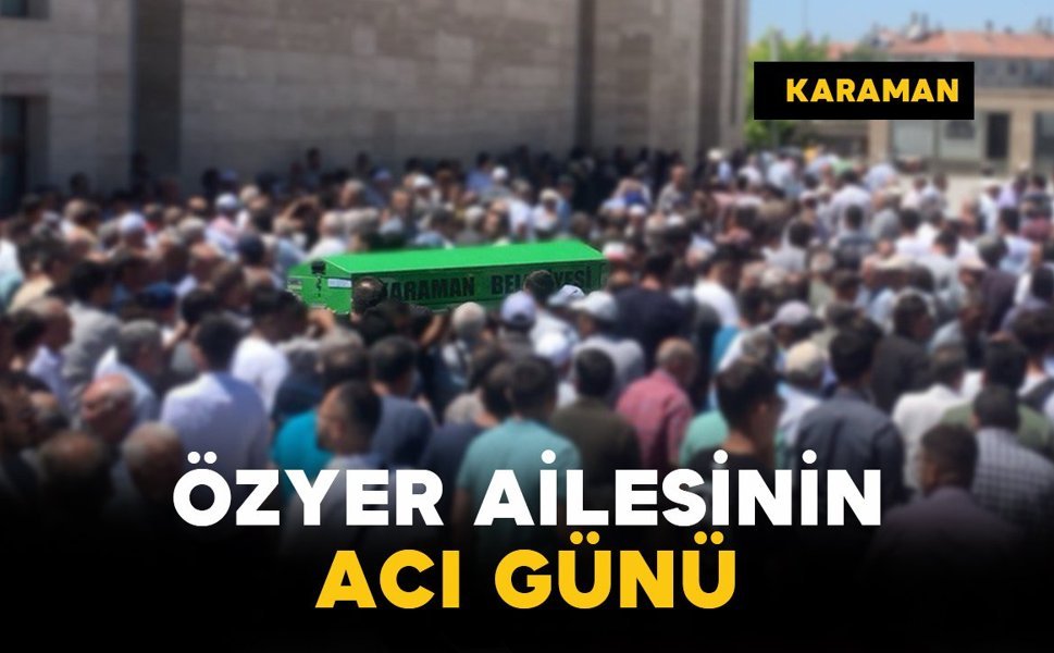 Özyer Ailesinin Acı Günü: Veli Özyer Vefat Etti