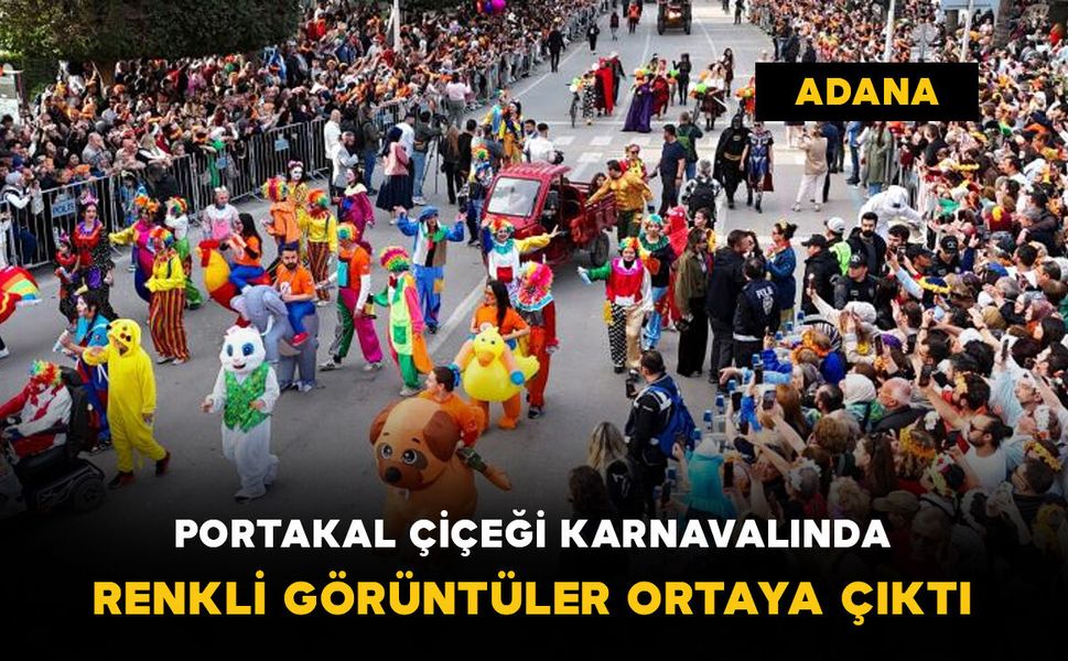 Portakal Çiçeği Karnavalı'nda renkli görüntüler
