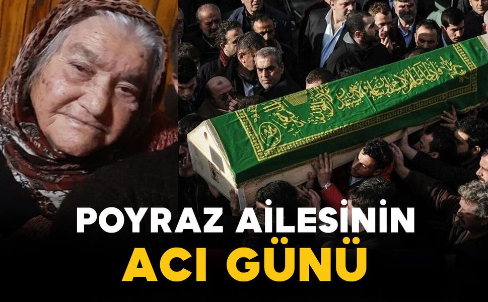 Poyraz Ailesinin Acı Günü: Elife Poyraz Vefat Etti