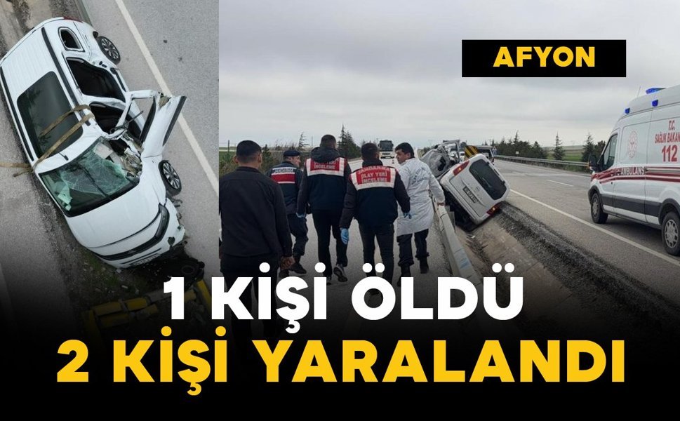 Refüje girip yan yatan araçta 1 kişi öldü, 2 kişi yaralandı