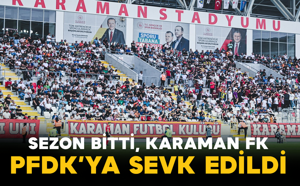 Sezon Bitti, Karaman FK PFDK’ya Sevk Edildi