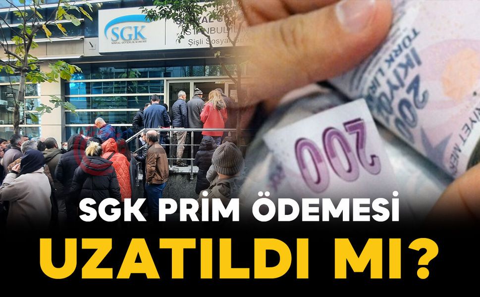SGK prim ödemesi için gereken süre uzatıldı mı?