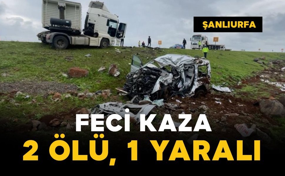 Tır ile hafif ticaret aracı çarpıştı: 2 ölü, 1 yaralı