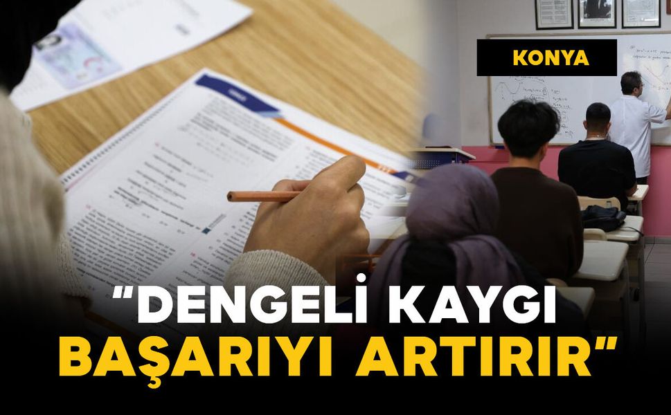Uzmanlar: "Dengeli kaygı, başarıyı artırır"